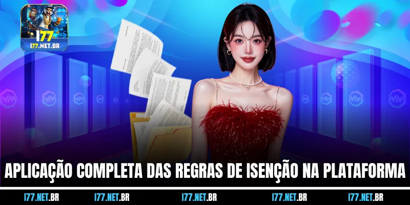 Aplicação Completa das Regras de Isenção na Plataforma
