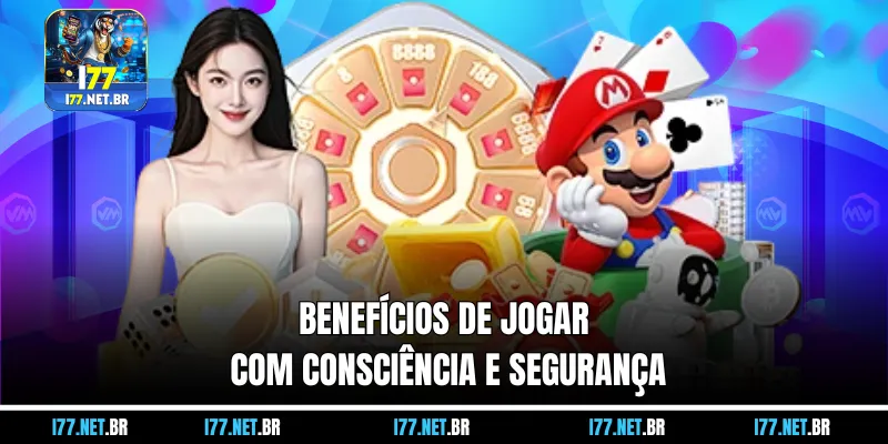 Benefícios de Jogar com Consciência e Segurança