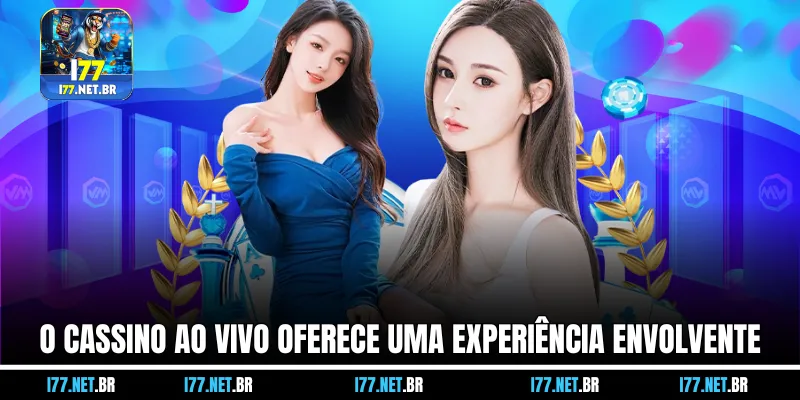 O cassino ao vivo oferece uma experiência envolvente