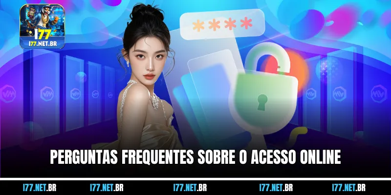Perguntas Frequentes sobre o Acesso Online