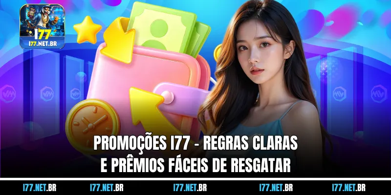 Promoções I77 – Regras Claras e Prêmios Fáceis de Resgatar